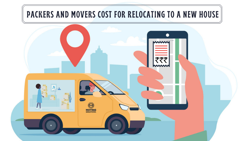 Packers and Movers Cost for Relocating to A New House