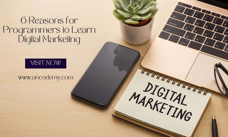 6 Reasons for Programmers to Learn Digital Marketing