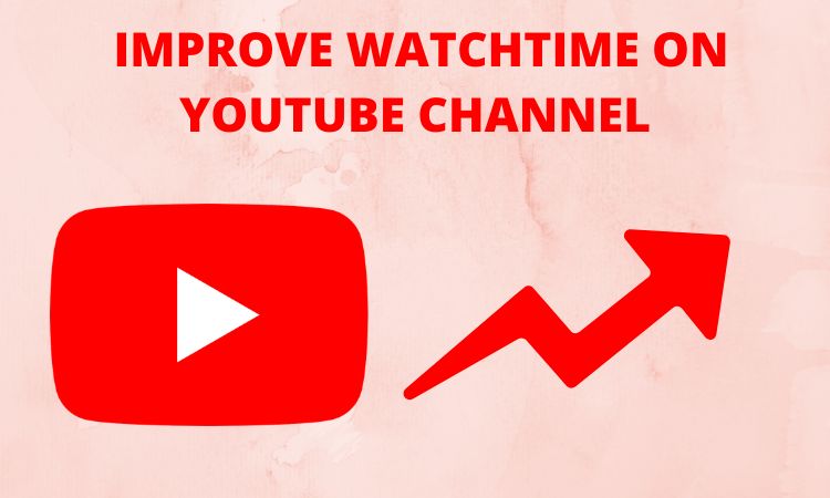 Improve watch time on youtube channel