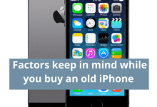 Factors keep in mind while you buy an old iPhone
