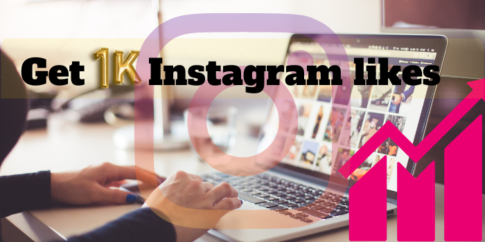 Get 1k Instagram likes