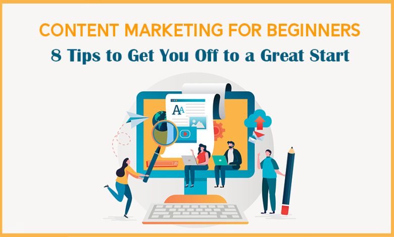 Content marketing for beginners 8 tips to get you off to a great start image