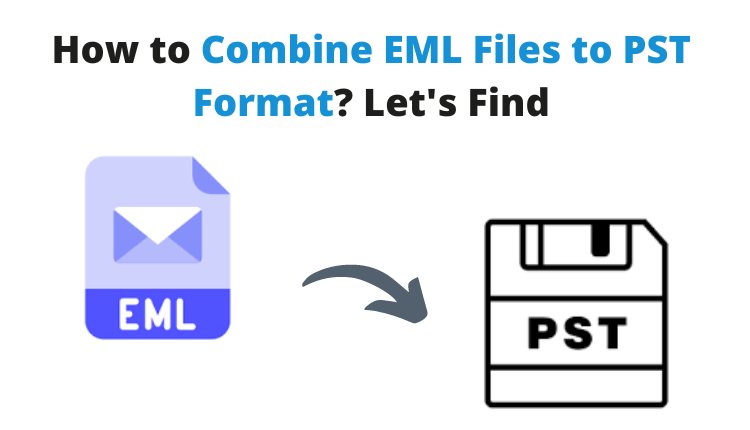 Combine EML Files to PST
