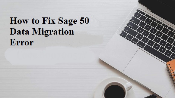 Sage 50 Data Migration Error