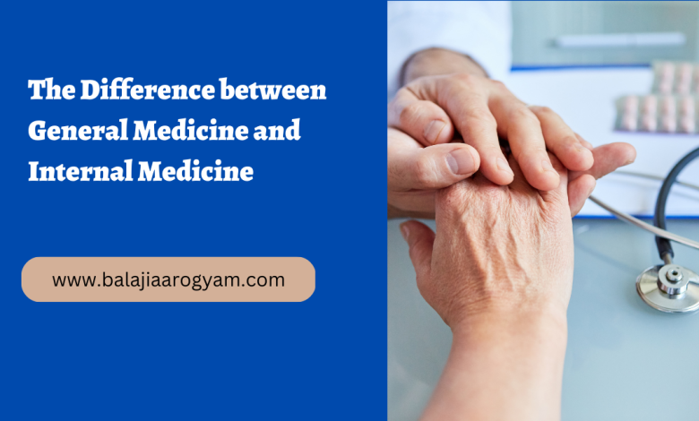 The Difference between General Medicine and Internal Medicine