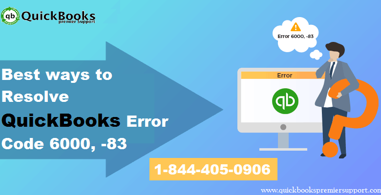 Troubleshooting Methods to Fix QuickBooks error 6000 83