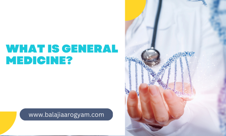 What is General Medicine