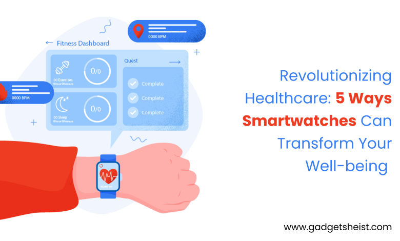 Revolutionizing Healthcare: 5 Ways Smartwatches Can Transform Your Well-being